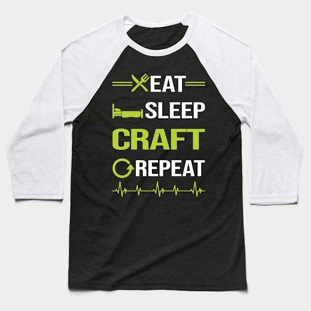 Funny Eat Sleep Repeat Craft Baseball T-Shirt by Happy Life